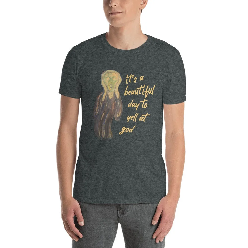 It's a beautiful day to yell at god - Premium T-Shirt