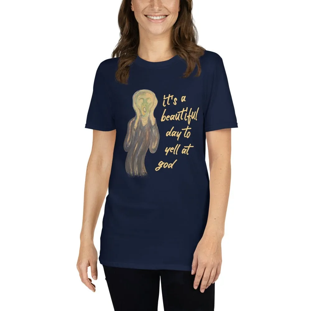 It's a beautiful day to yell at god - Premium T-Shirt